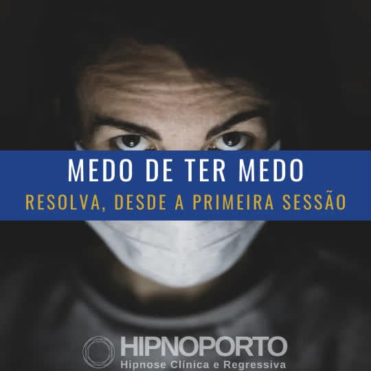 Medo de ter medo Hipnoterapia no Consultorio Hipnoporto de Hipnose Clínica e Regressiva no Porto, com o Hipnoterapeuta Jonas Paul em 2022